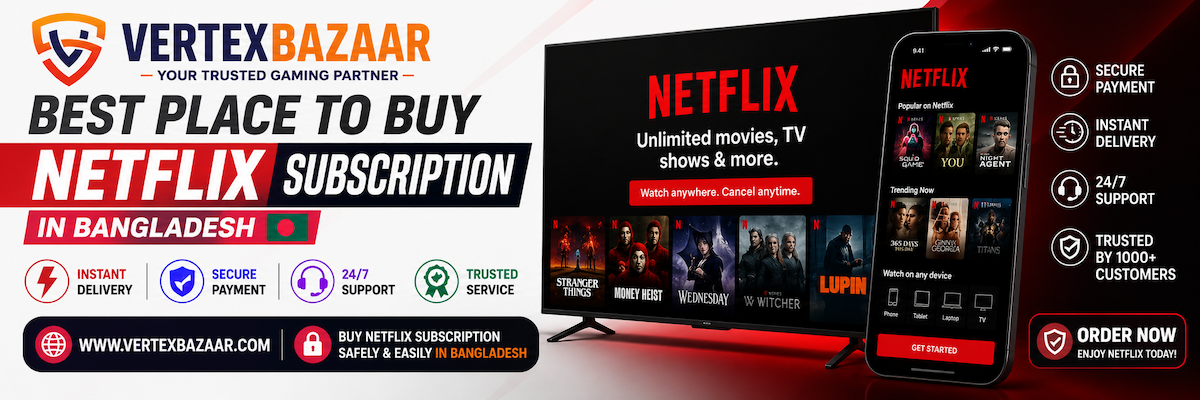 Best Place to Buy Netflix Subscription in Bangladesh
